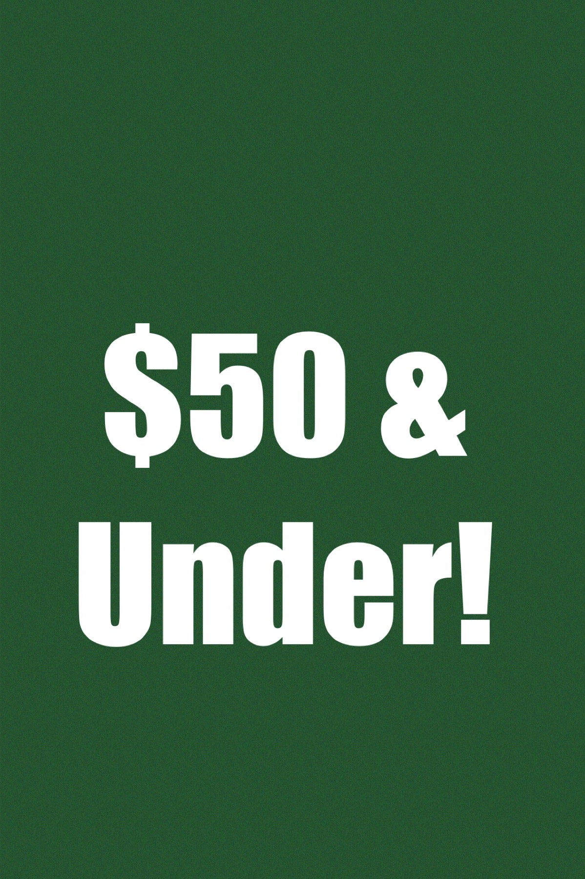 $50 & Under text for our collection of items that are less than $50.